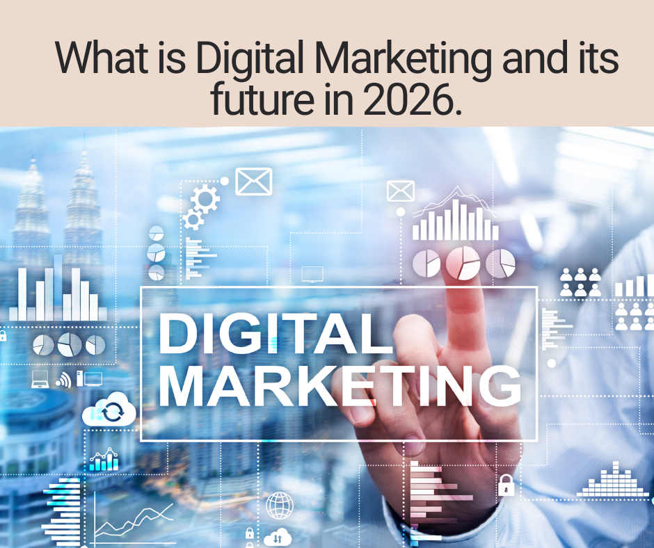 What is digital Marketing ? and Its Future in 2026